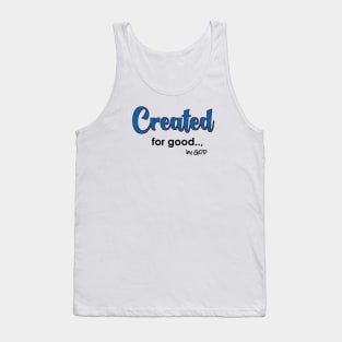 Created by God for Good. Tank Top